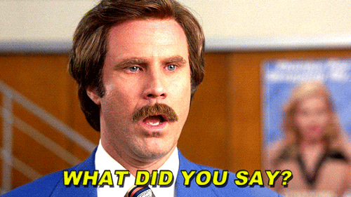 What did you say GIF from Anchorman movie