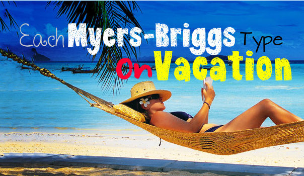 Each Myers-Briggs Type On Vacation
