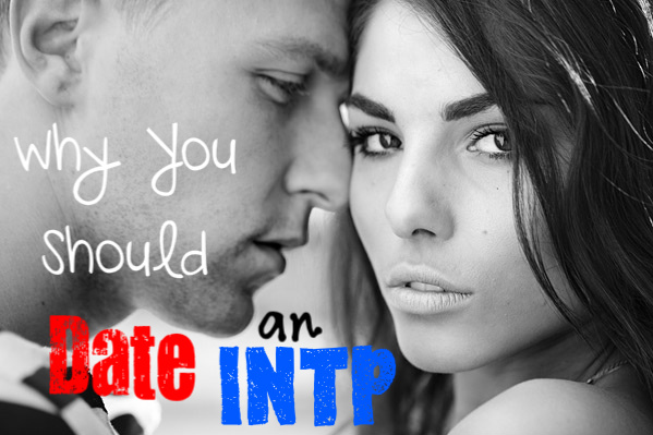 Why You Should Date An INTP