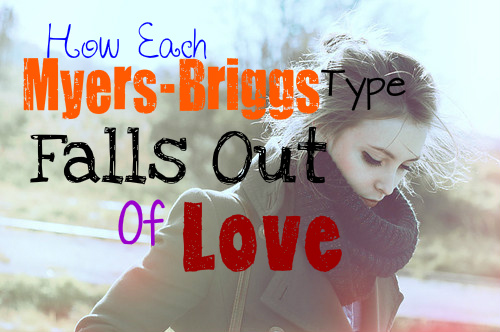how-each-myers-briggs-type-falls-out-of-love