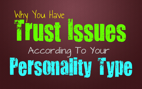 why-you-have-trust-issues-according-to-your-personality-type