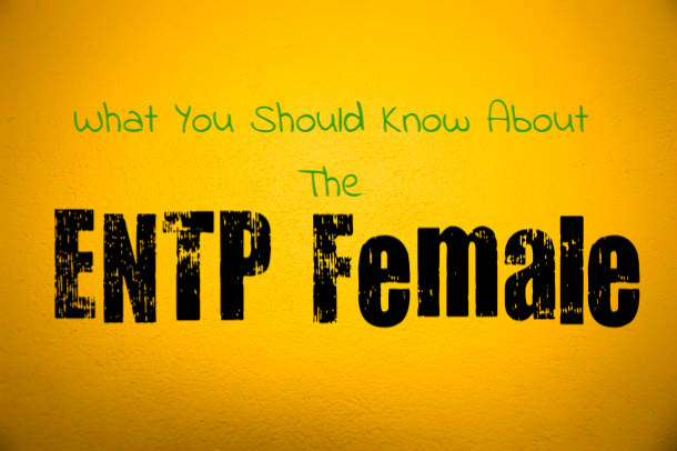 What You Should Know About the ENTP Female