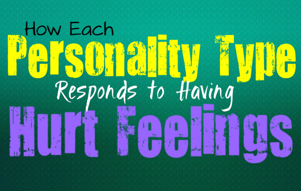 How Each Personality Type Responds When Their Feelings Are Hurt