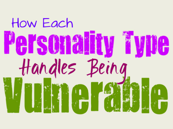 How Each Personality Type Responds to Being Vulnerable