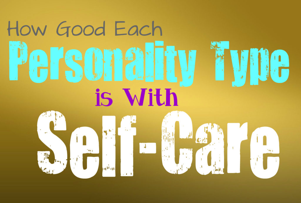 How Good Each Personality Type is at Taking Care of Themselves