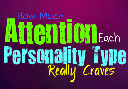 How Much Attention Each Personality Type Craves