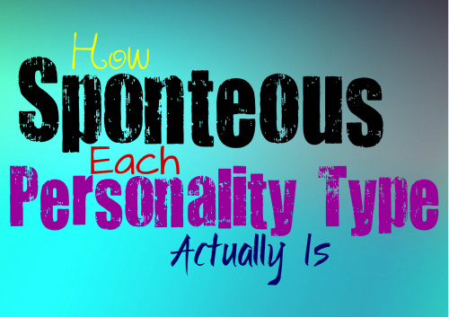 How Spontaneous Each Personality Type Actually Is