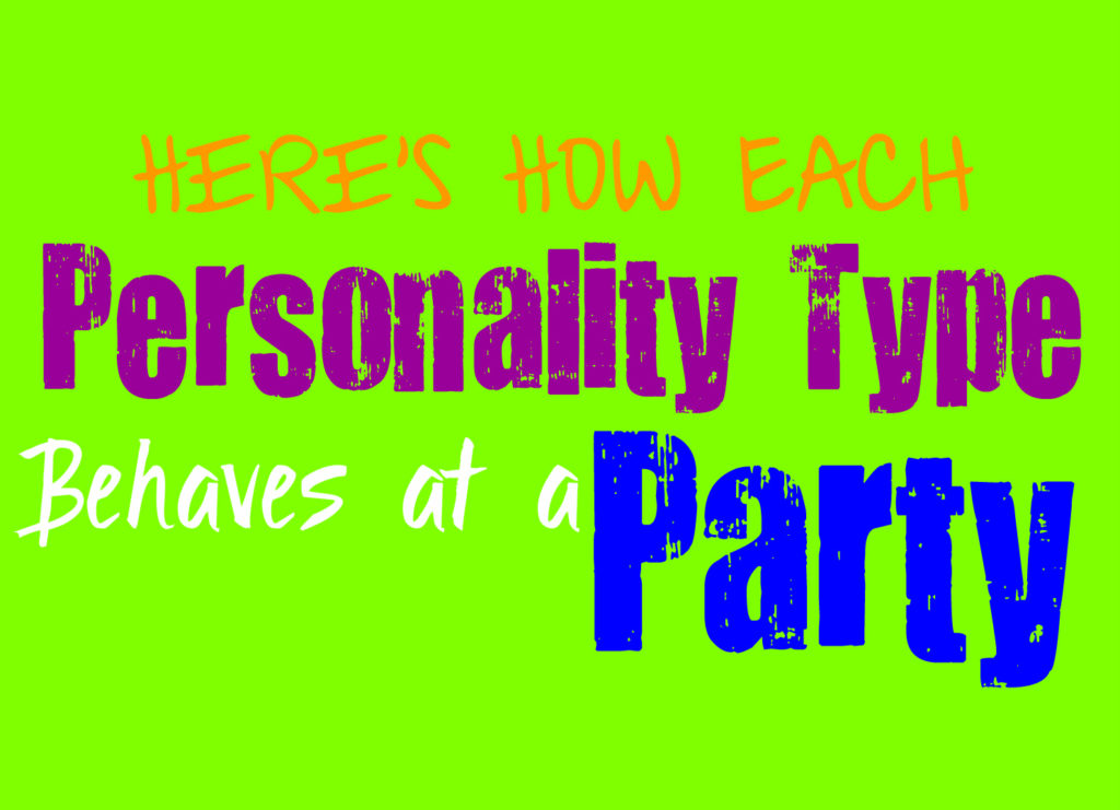 Here’s How Each Personality Type Behaves at a Party