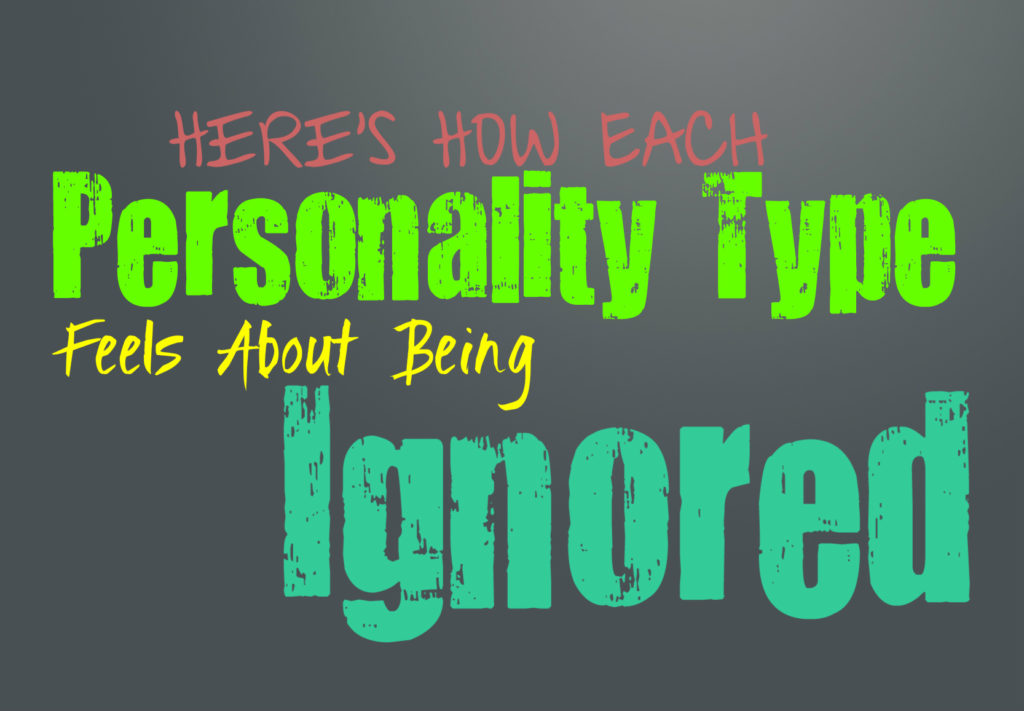Here’s How Each Personality Type Feels About Being Ignored
