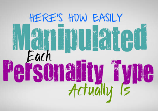 Here’s How Easily Manipulated Each Personality Type Actually Is