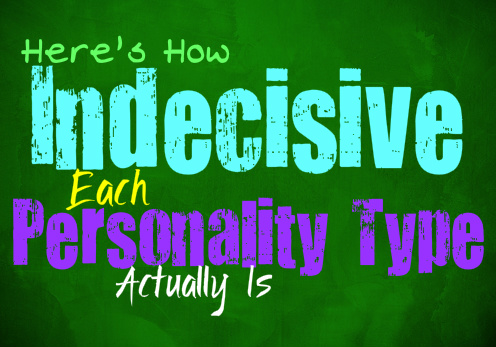 Here’s How Indecisive Each Personality Type Actually Is