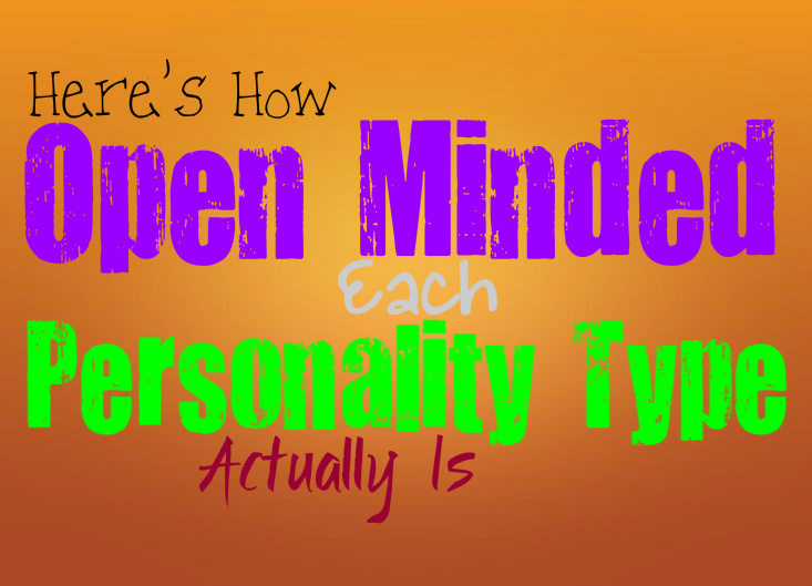 Here’s How Open Minded Each Personality Type Actually Is