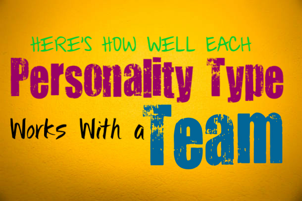 Here’s How Well Each Personality Type Works with a Team