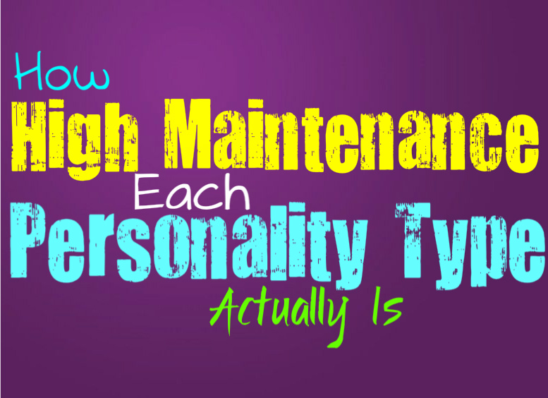 How High Maintenance Each Personality Type Actually Is