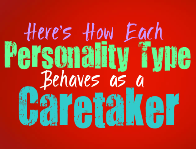 Here’s How Each Personality Type Behaves as a Caretaker