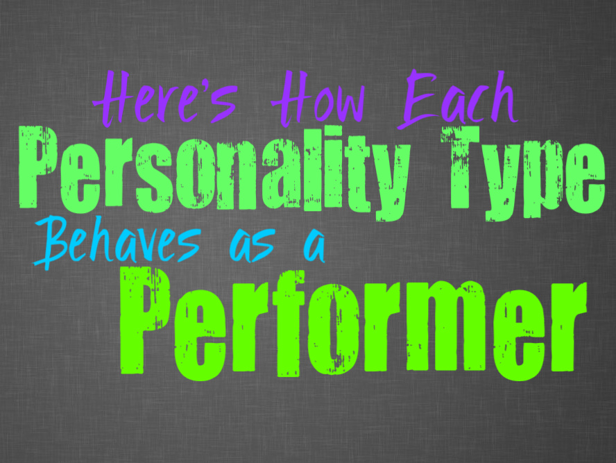 Here’s How Each Personality Type Behaves as a Performer