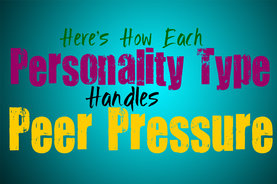 Here’s How Each Personality Type Handles Peer Pressure