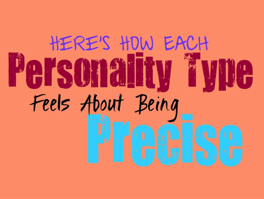 Here’s How Important Being Precise is to Each Personality Type