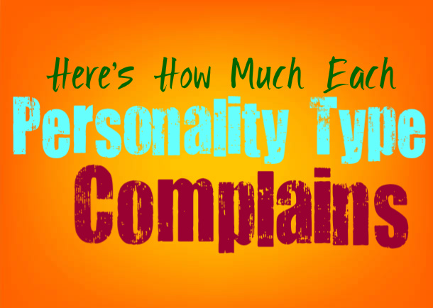 Here’s How Much Each Personality Type Complains