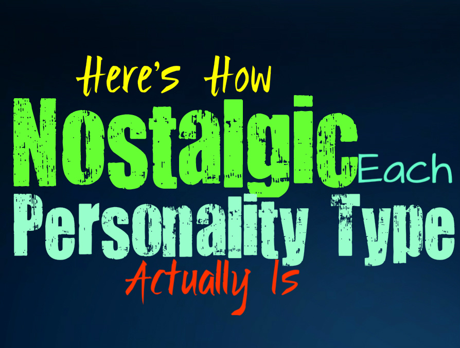 Here’s How Nostalgic You Are, According to Your Personality Type