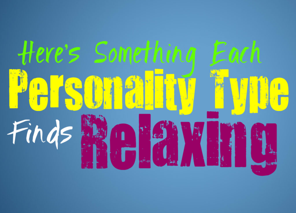 Here’s Something Each Personality Type Finds Relaxing