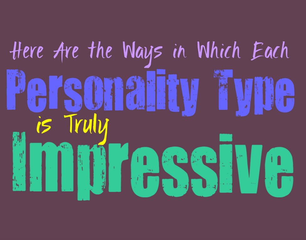 Here Are the Ways in Which Each Personality Type is Truly Impressive