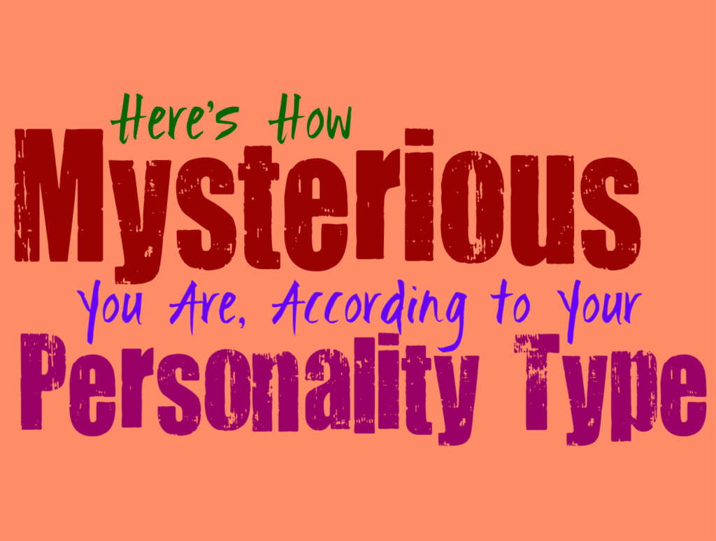 Aquí está Lo Misterioso Que Eres, De Acuerdo con Tu Tipo de Personalidad