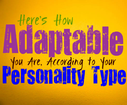 Here’s How Adaptable You Are, According to Your Personality Type