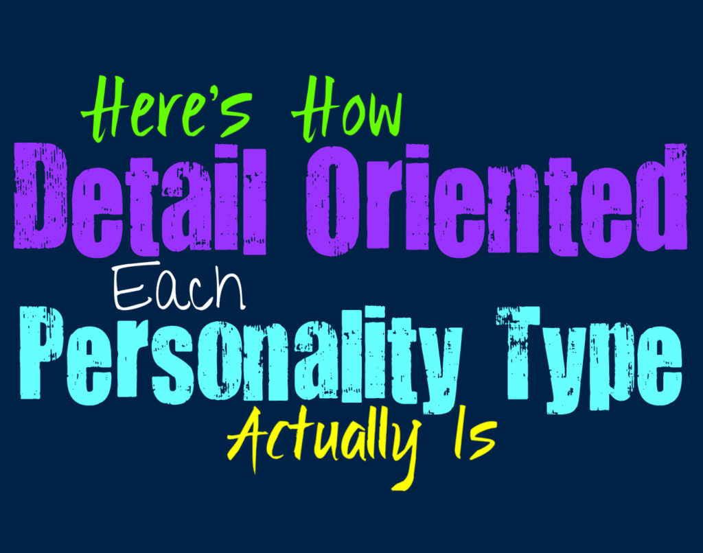 Here’s How Detail Oriented Each Personality Type Actually Is