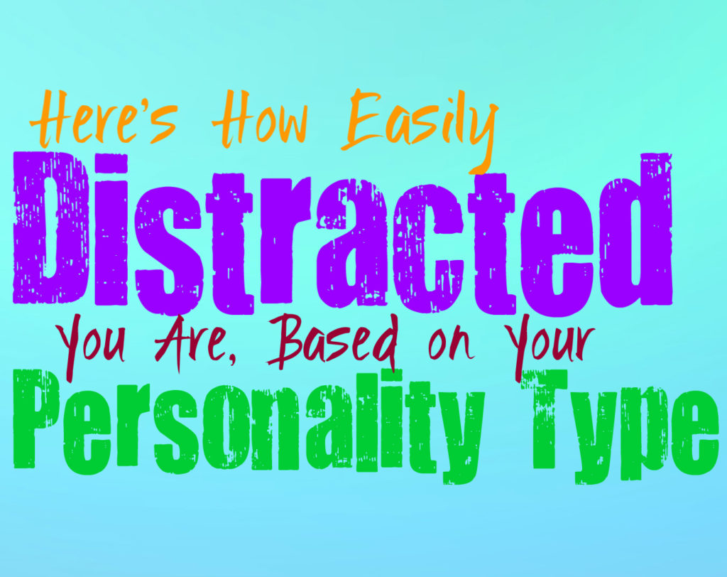 Here’s How Easily Distracted You Are, Based on Your Personality Type