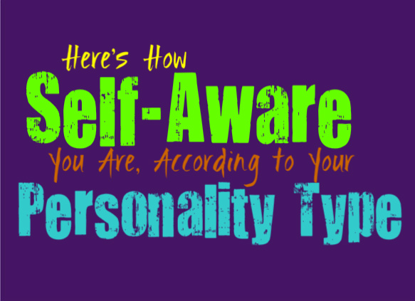 Here’s How Self-Aware You Are, According to Your Personality Type