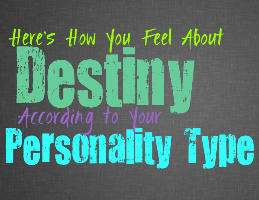 Here’s How You Feel About Destiny, According to Your Personality Type