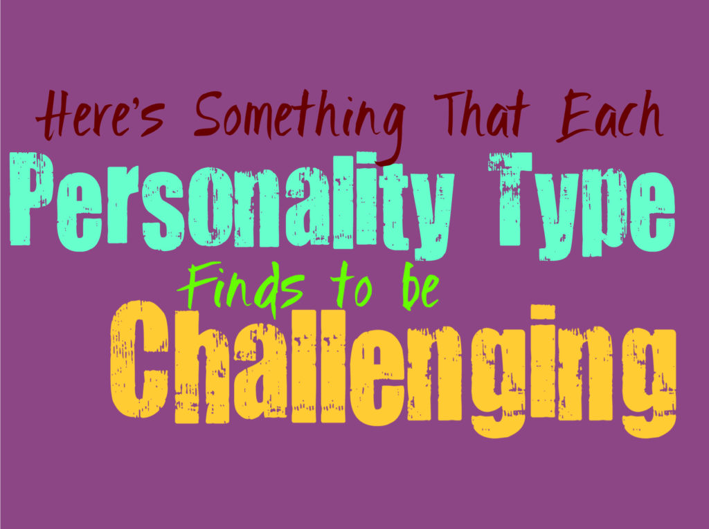 Here’s Something That Each Personality Type Finds Challenging