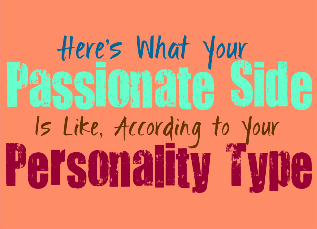 Here’s What Your Passionate Side is Like, Based on Your Personality Type