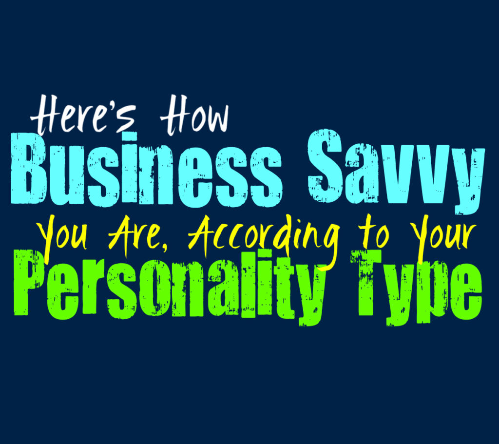 Here’s How Business Savvy You Are, According to Your Personality Type