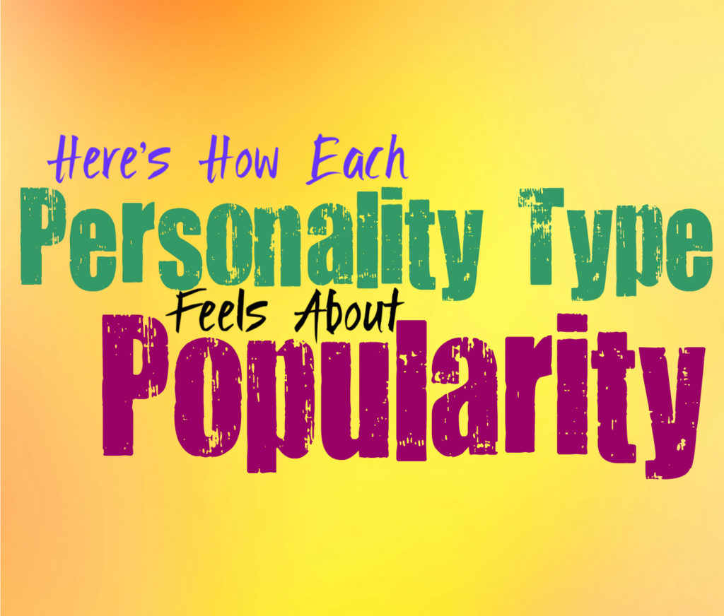 Here’s How Each Personality Type Feels About Popularity