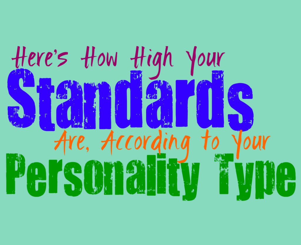Here’s How High Your Standards Are, According to Your Personality Type