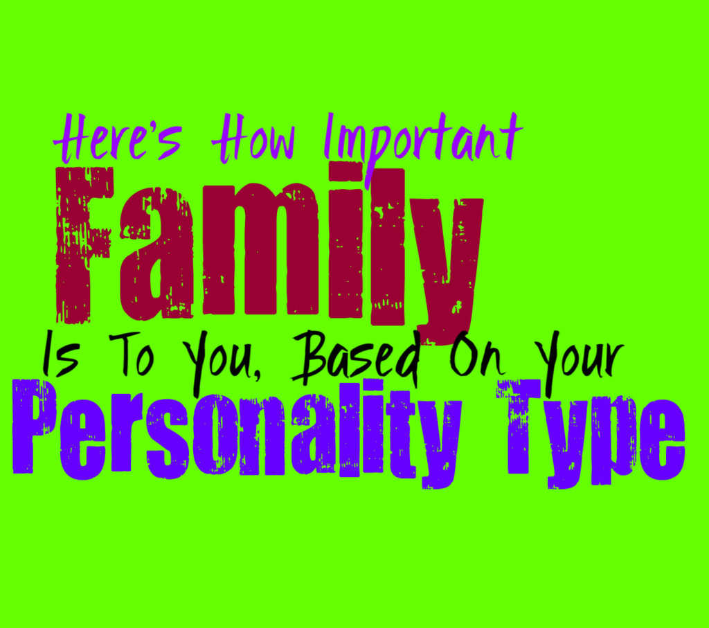 Here’s How Important Family Is to You, Based On Your Personality Type