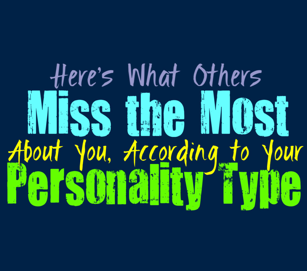 Here’s What Others Miss Most About You, according to Your Personality Type
