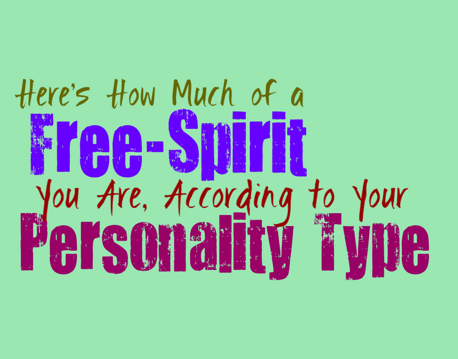Here's How Much of a Free-Spirit You Are, According to Your Personality  Type - Personality Growth