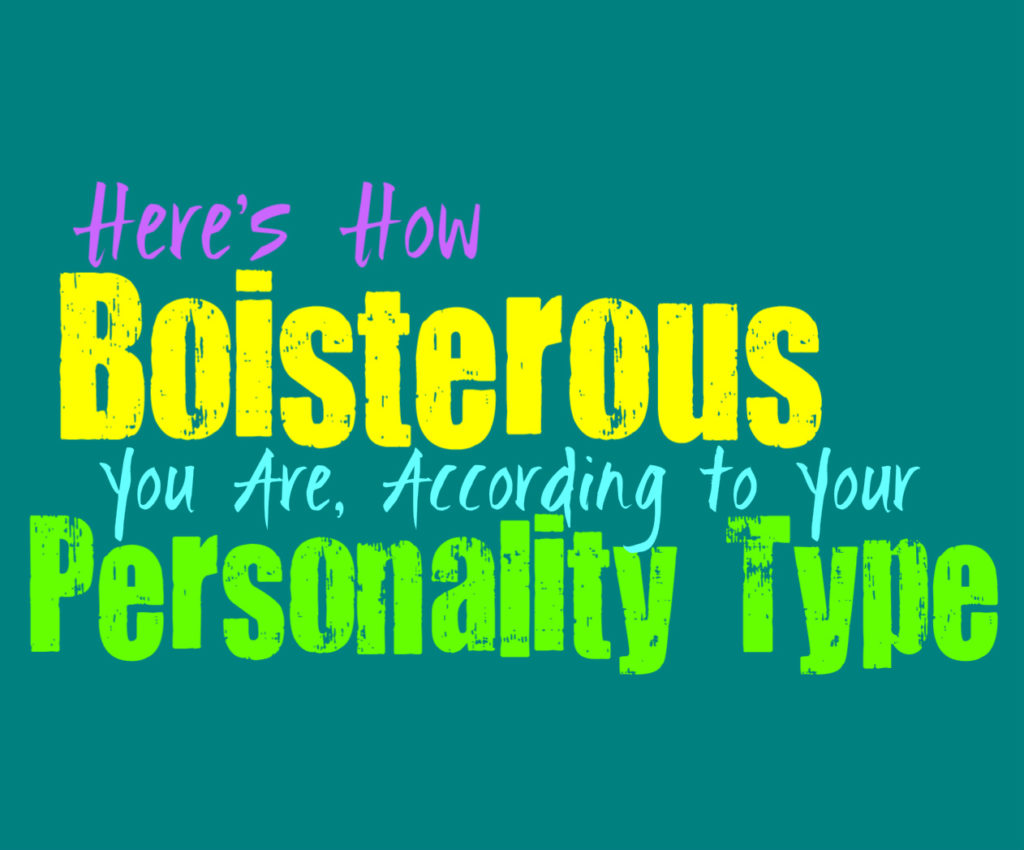 Here’s How Boisterous You Are, According to Your Personality Type