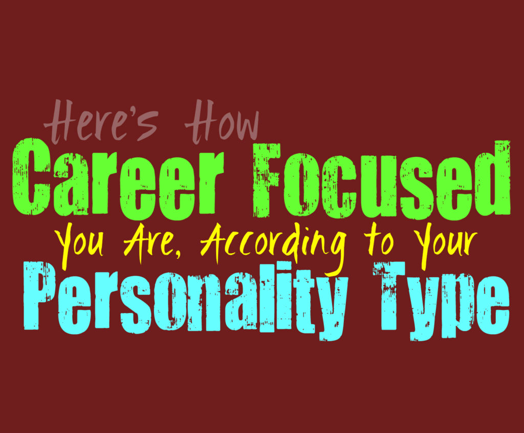 Here’s How Career Focused You Are, According to Your Personality Type