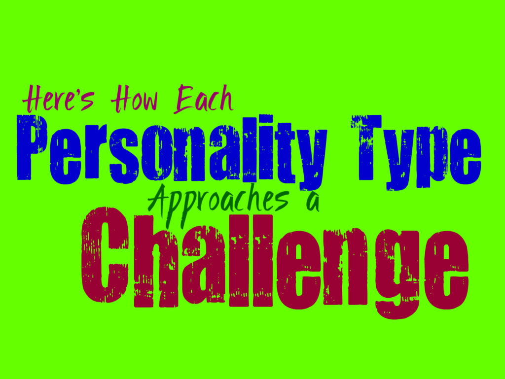 Here’s How Each Personality Type Approaches a Challenge