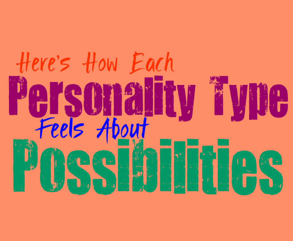 Here’s How Each Personality Type Feels About Possibilities