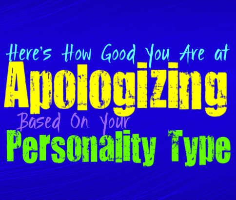 Here’s How Good You Are at Apologizing, Based on Your Personality Type