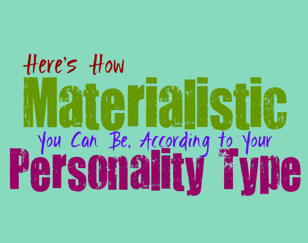 Here’s How Materialistic You Can Be, According to Your Personality Type