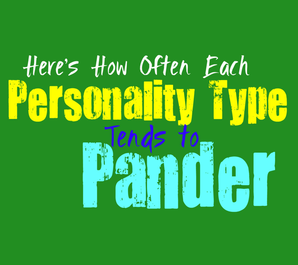 Here’s How Often Each Personality Type Tends to Pander