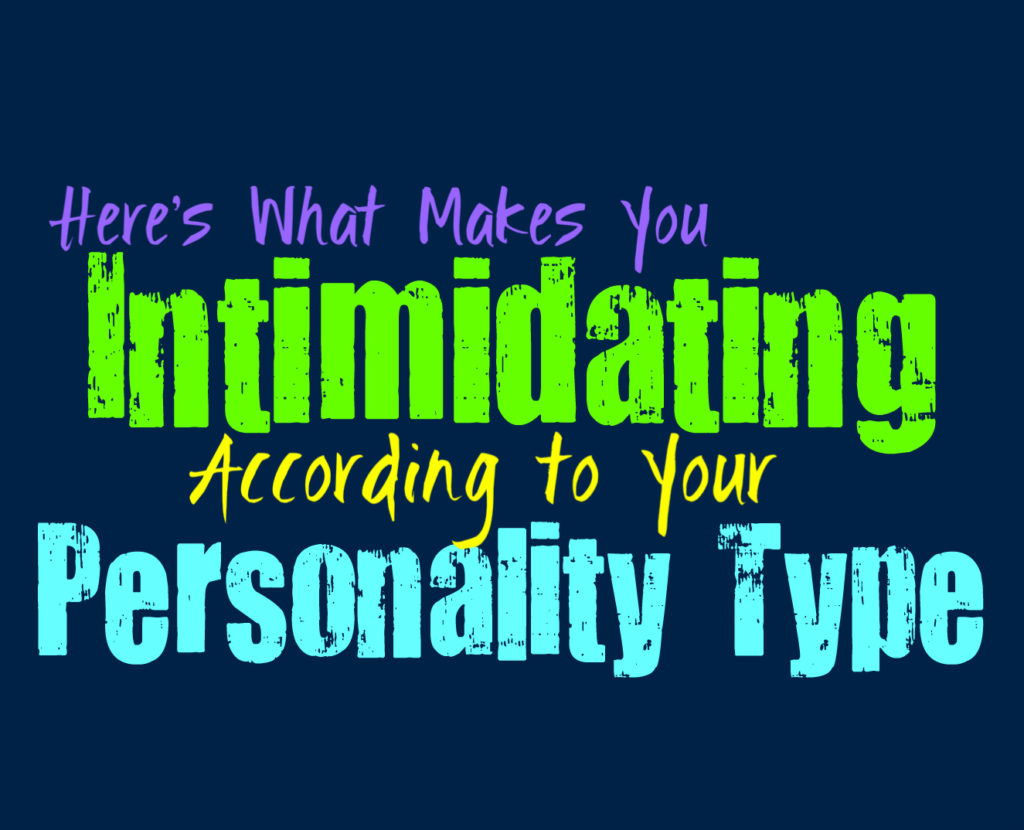 Here’s What Makes You Intimidating, According to Your Personality Type