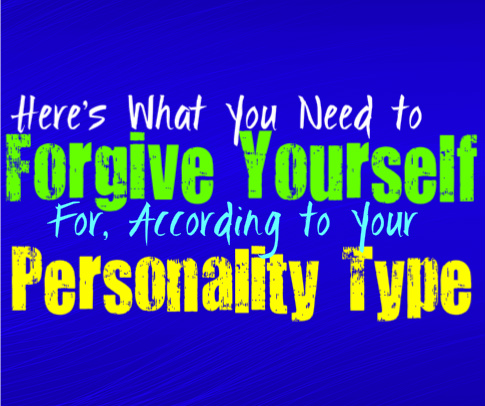 Here’s What You Need to Forgive Yourself For, According to Your Personality Type
