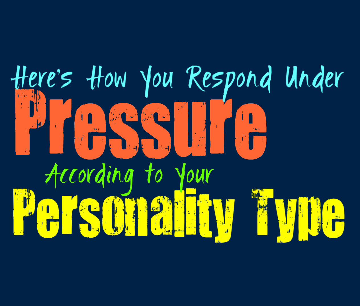 Here S How You Respond Under Pressure According To Your Personality Type Personality Growth
